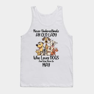 Never Underestimate An Old Lady Who Loves Dogs And Was Born In May Tank Top